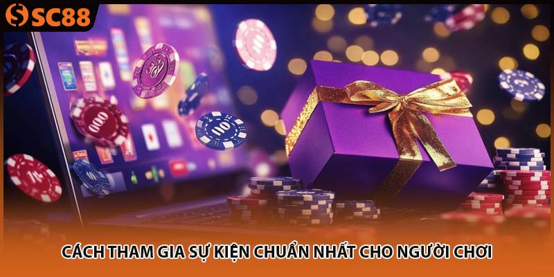 Cách tham gia sự kiện chuẩn nhất cho người chơi