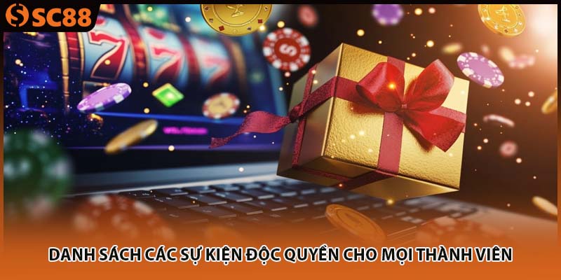 Danh sách các sự kiện độc quyền cho mọi thành viên